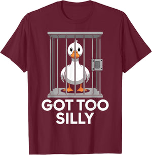 Got Too Silly Funny Goose in Jail Meme Humor T-Shirt - T-Shirt | Maroon