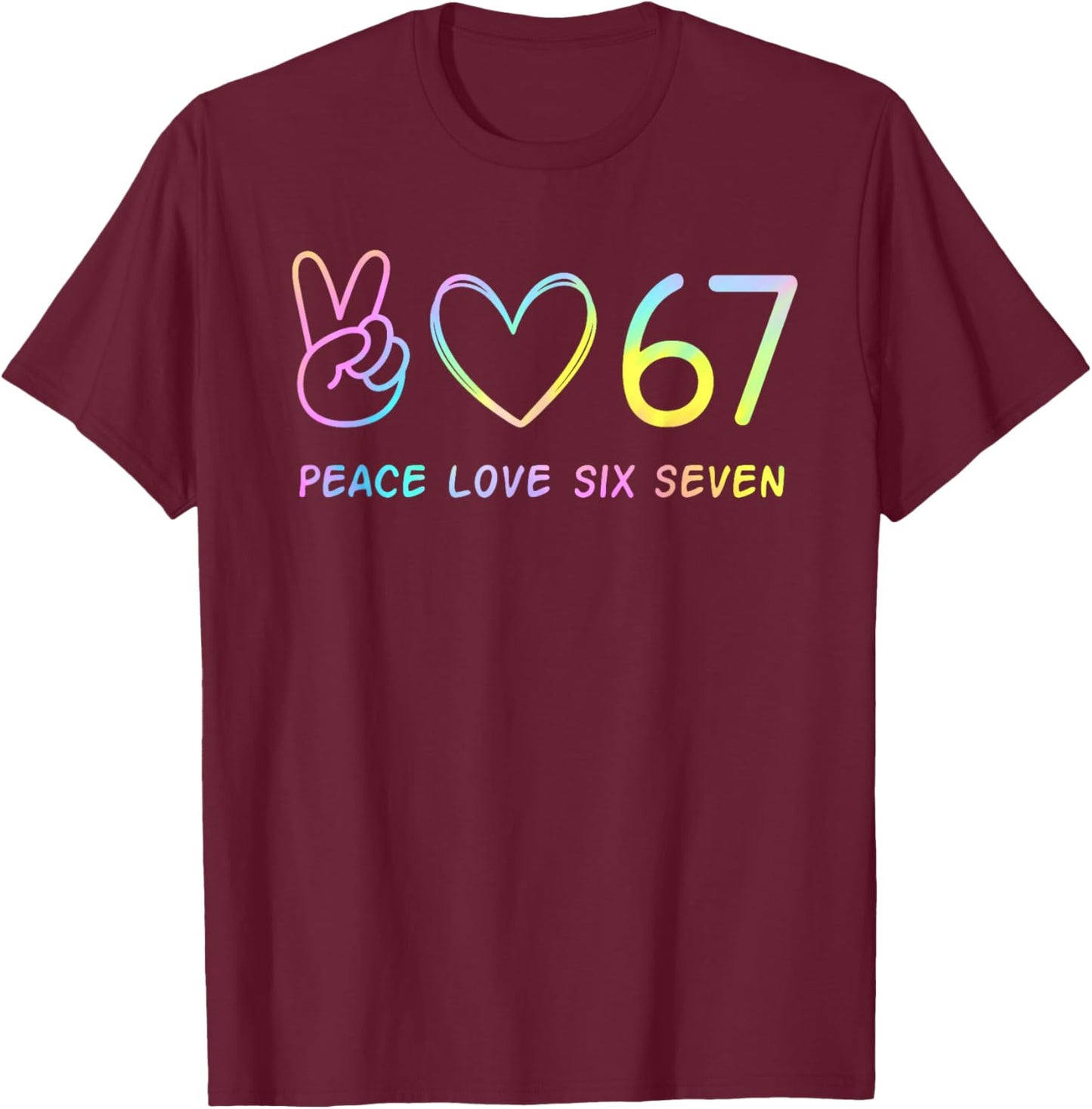67 Meme Slang Peace Love Funny Tie Dye Girls Six Seven T-Shirt - T-Shirt | Maroon