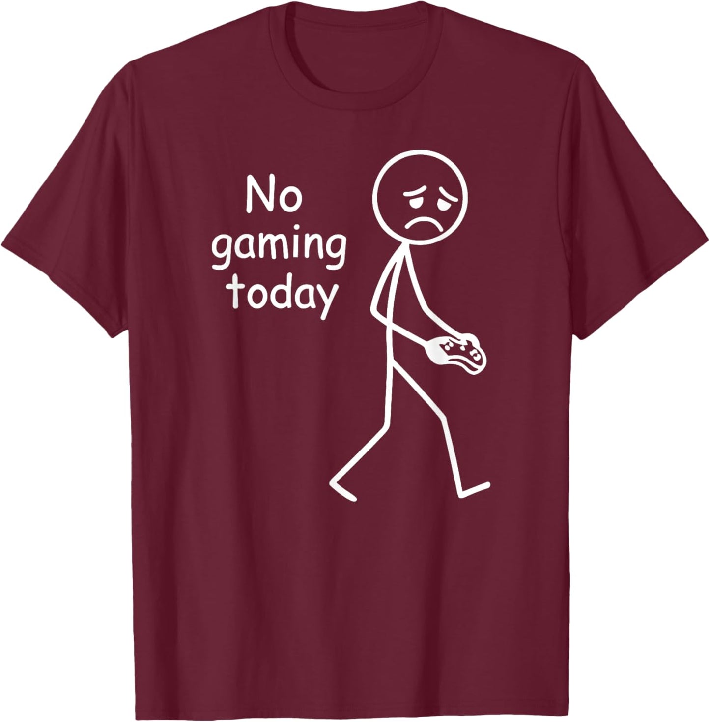 No Gaming Today, Funny Sad Stickfigure Console Gamer T-Shirt - T-Shirt | Maroon