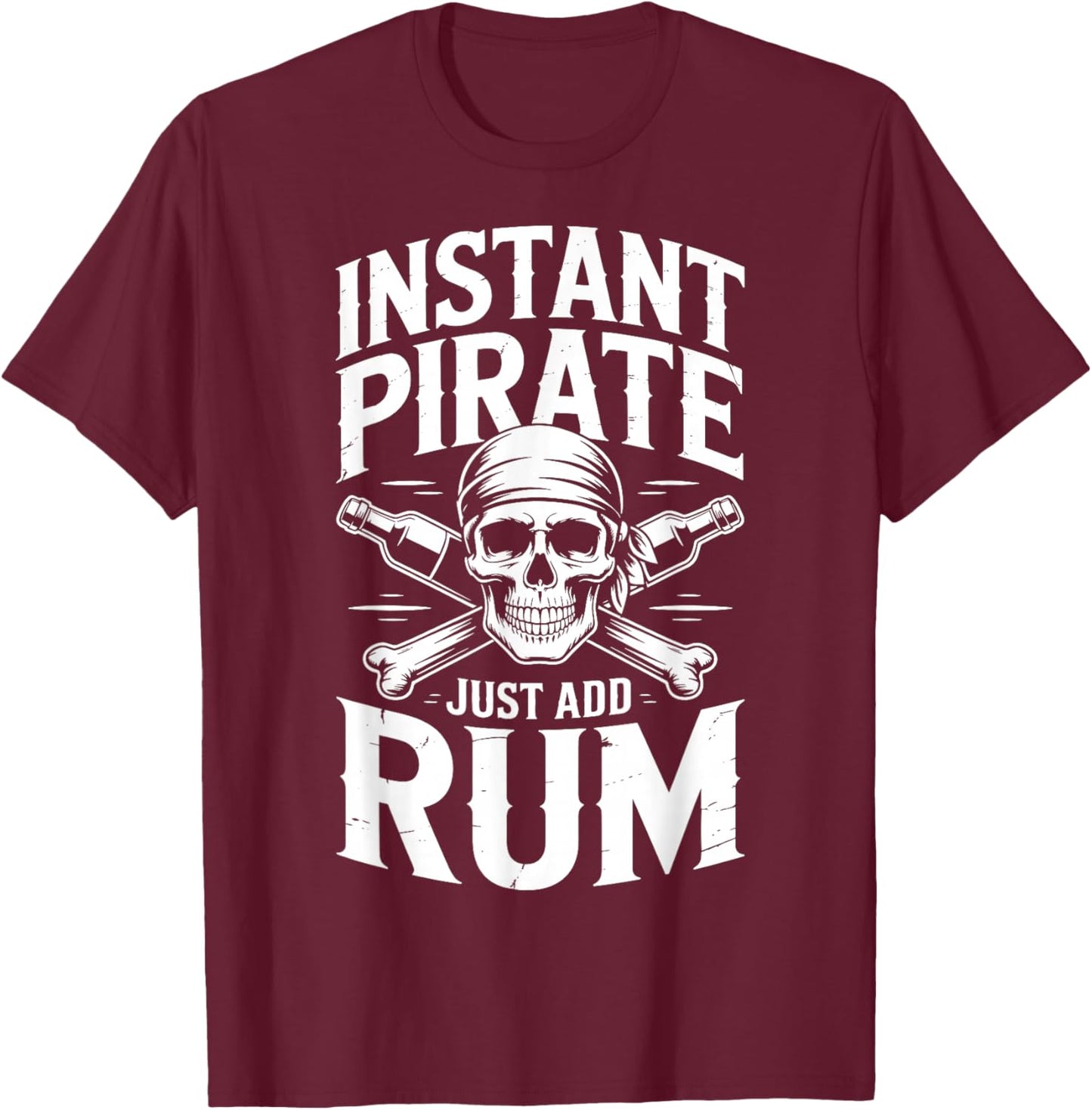 Instant Pirate Just Add Rum T-Shirt - T-Shirt | Maroon