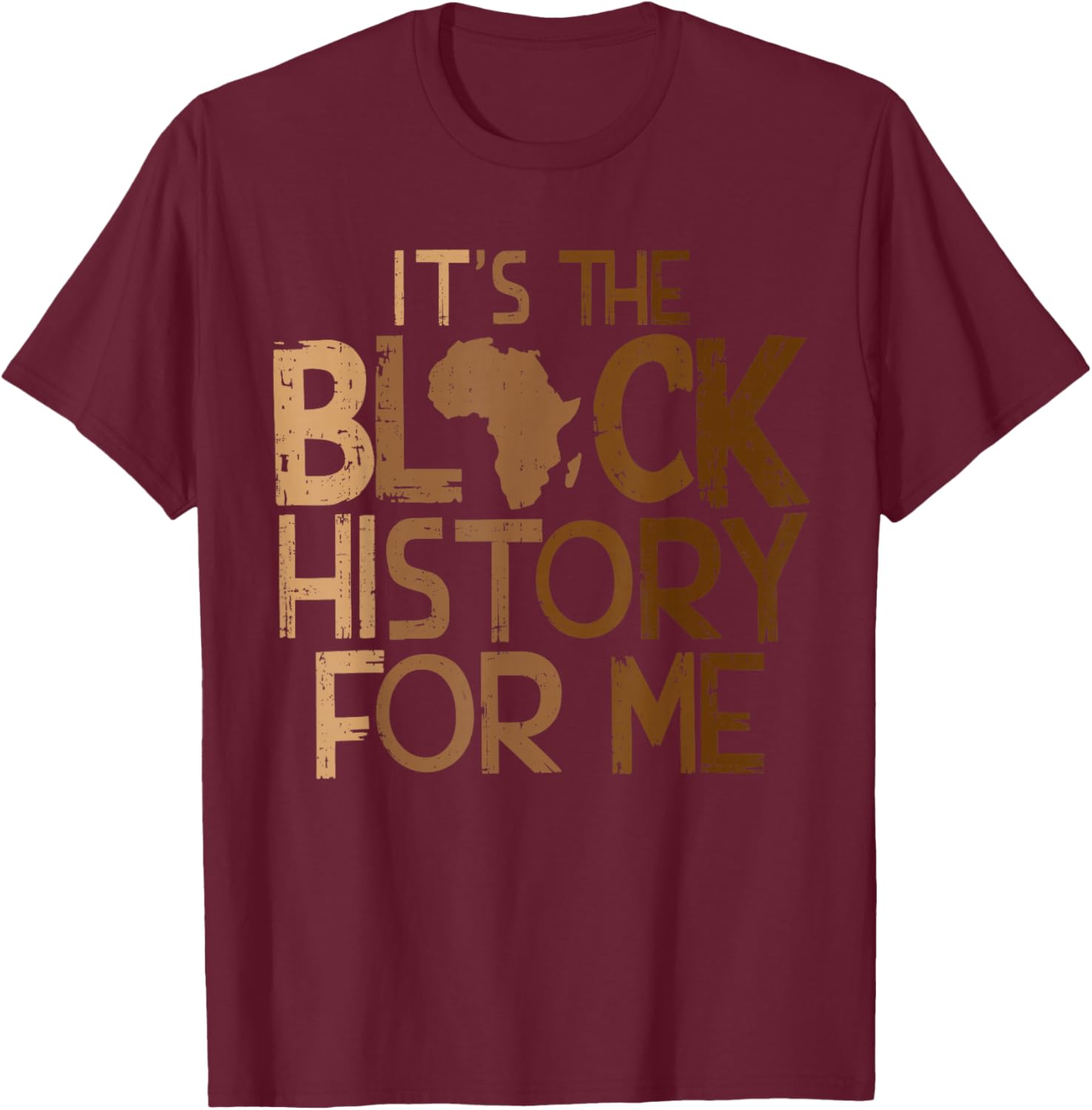 It’s The Black History BLM Melanin African Men Women Kids T-Shirt - T-Shirt | Maroon