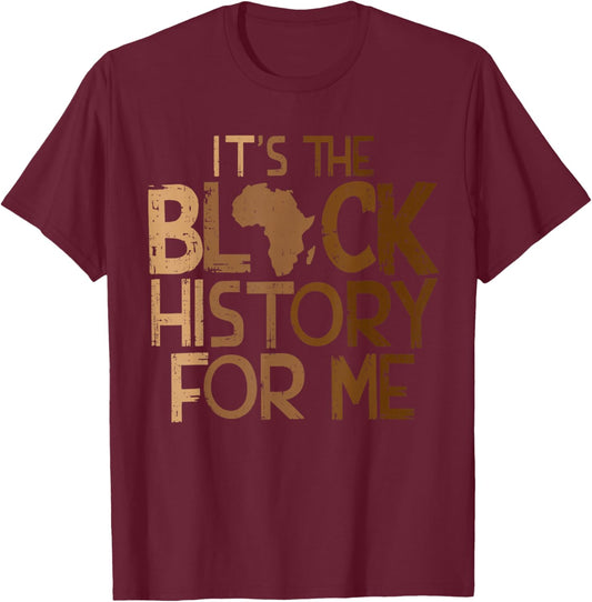 It’s The Black History BLM Melanin African Men Women Kids T-Shirt - T-Shirt | Maroon