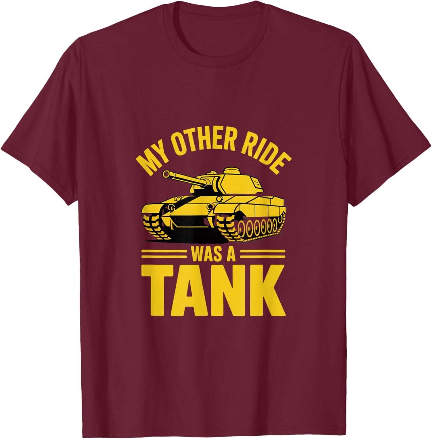 My Other Ride was A Tank Army Military Veteran T-Shirt - T-Shirt | Maroon
