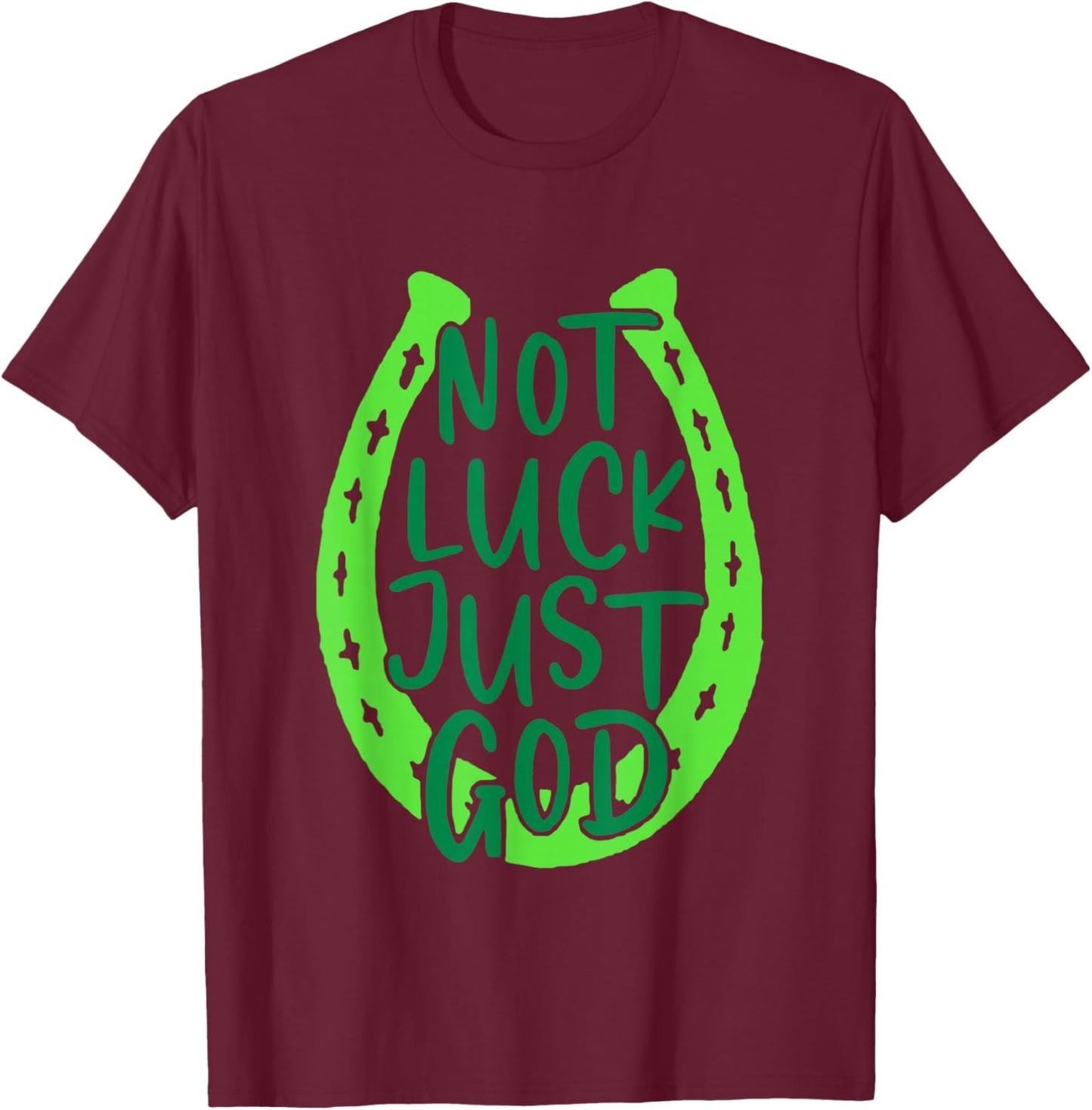 Retro Not Luck Just God Funny Christian St Patricks Day T-Shirt - T-Shirt | Maroon