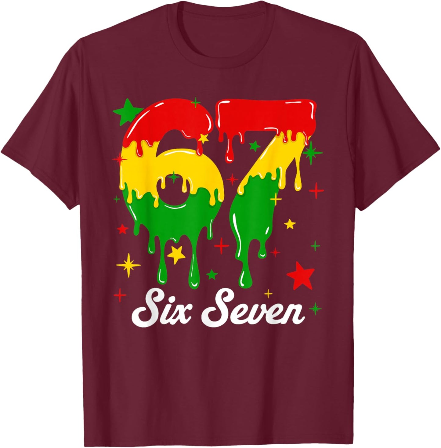 67 Dripping Black History Month African Six Seven Drip Meme T-Shirt - T-Shirt | Maroon