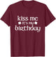 Kiss Me It's My Birthday St. Patrick's Day Irish Lucky T-Shirt - T-Shirt | Maroon