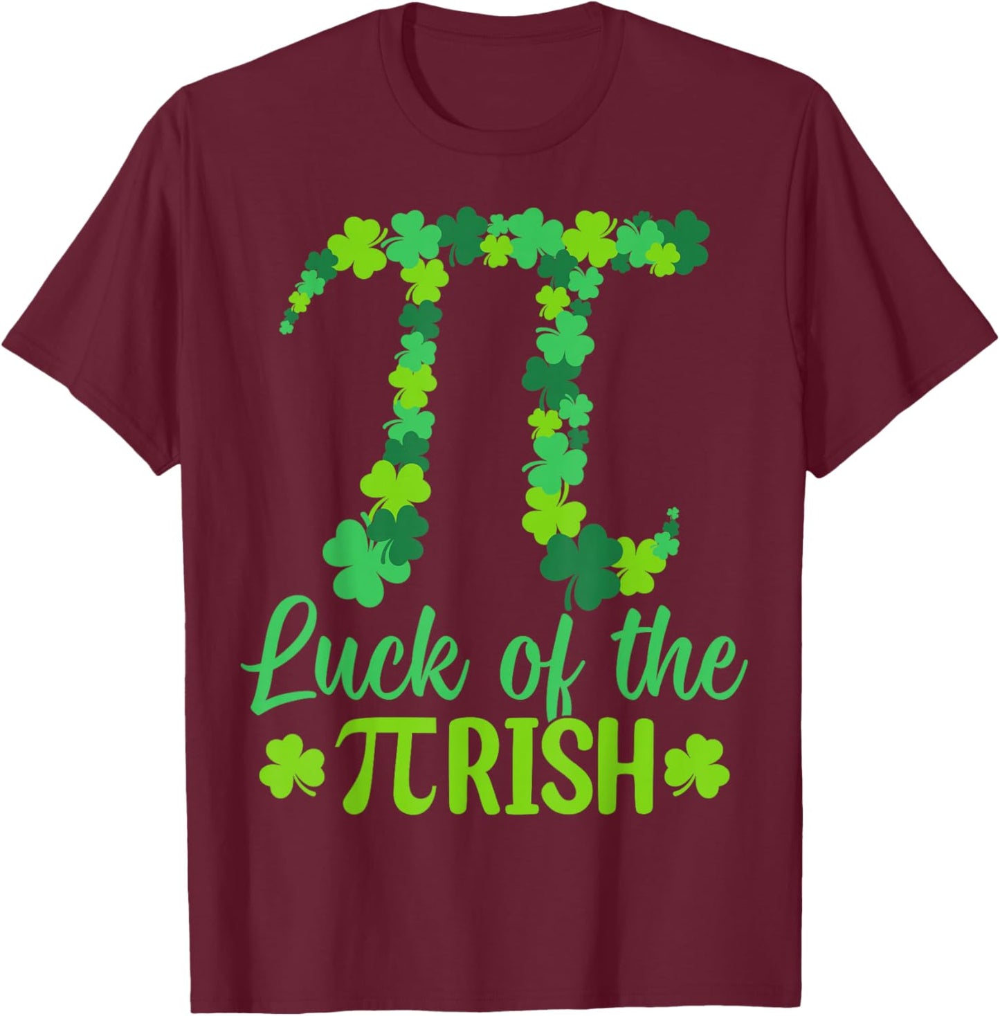 Luck of The Pi Rish St Patricks Day Irish Math Pi Day Pun T-Shirt - T-Shirt | Maroon