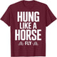 Funny Hung Like A Horse Fly T-Shirt - T-Shirt | Maroon