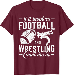 If It Involves Football and Wrestling Count Me in Wrestler T-Shirt - T-Shirt | Maroon