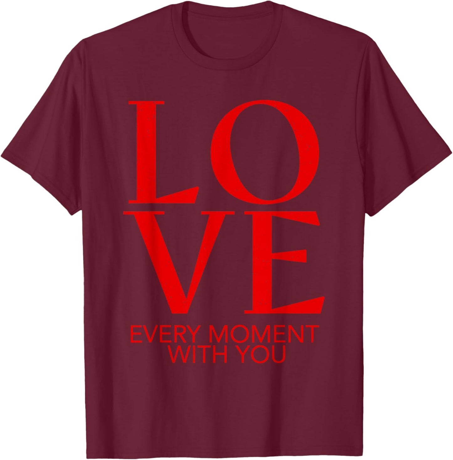 Valentines Day Love Every Moment with You Couple Design T-Shirt - T-Shirt | Maroon