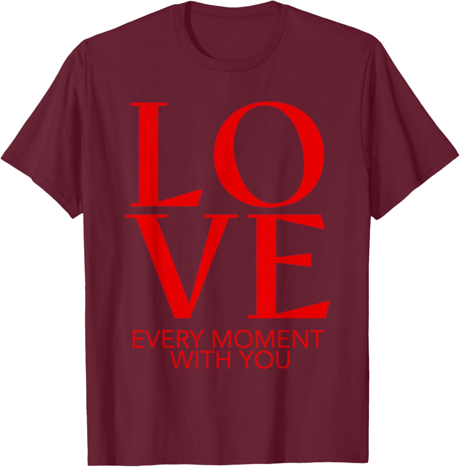 Valentines Day Love Every Moment with You Couple Design T-Shirt - T-Shirt | Maroon