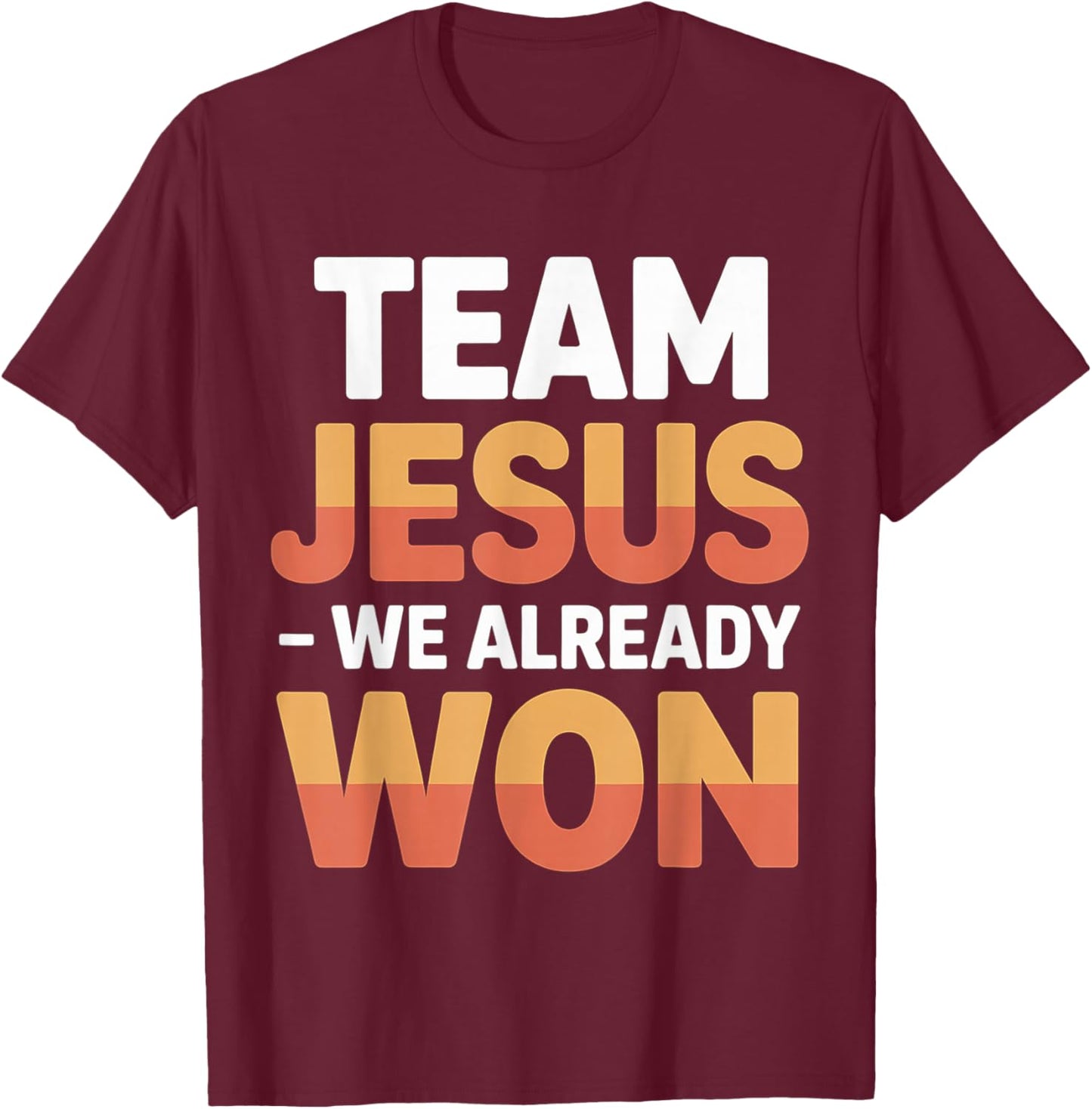 Team Jesus We Already Won Spiritual Winner Victory T-Shirt - T-Shirt | Maroon