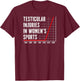 Testicular Injuries in Women's Sports Edgy Humor Funny T-Shirt - T-Shirt | Maroon
