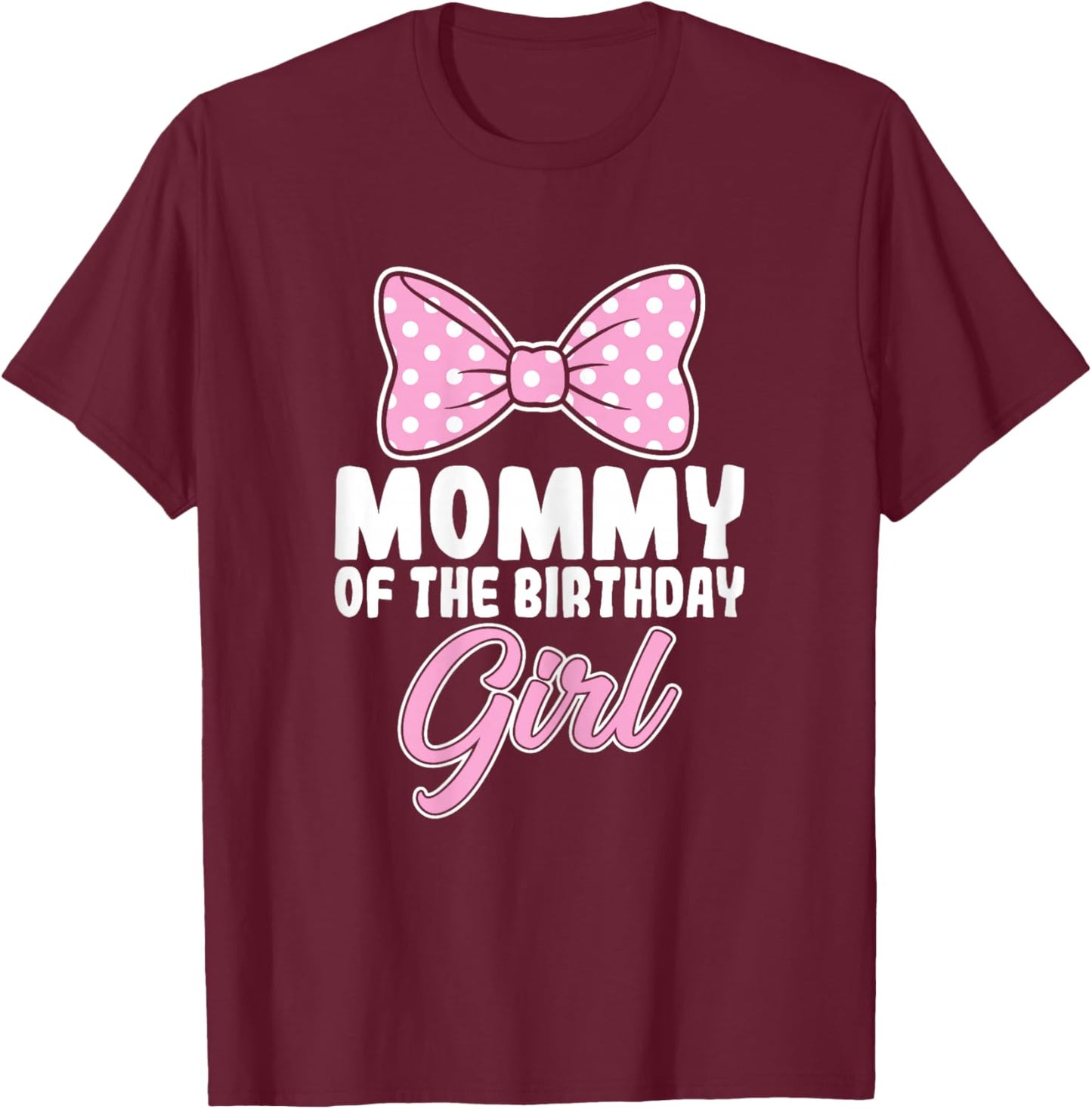 Mommy of The Birthday Girl Pink Bow Birthday Party Mom T-Shirt - T-Shirt | Maroon