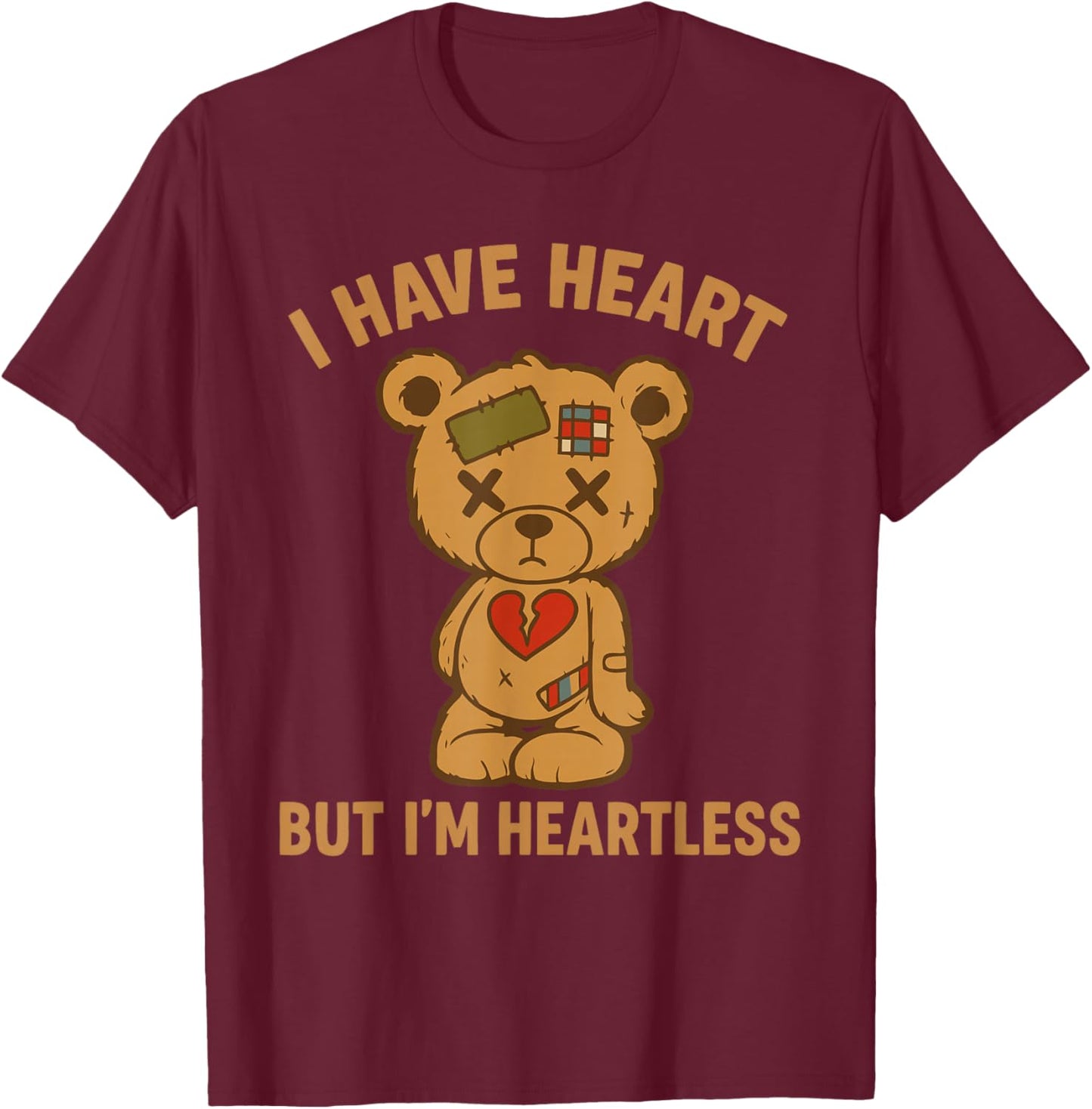 I Have Heart But I’m Heartless T-Shirt - T-Shirt | Maroon
