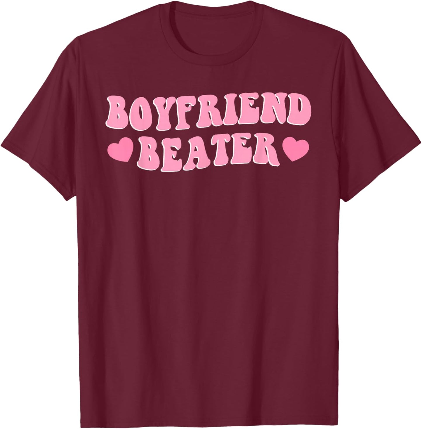 Funny Girlfriend Sarcastic Humor Boyfriend Beater Valentines T-Shirt - T-Shirt | Maroon