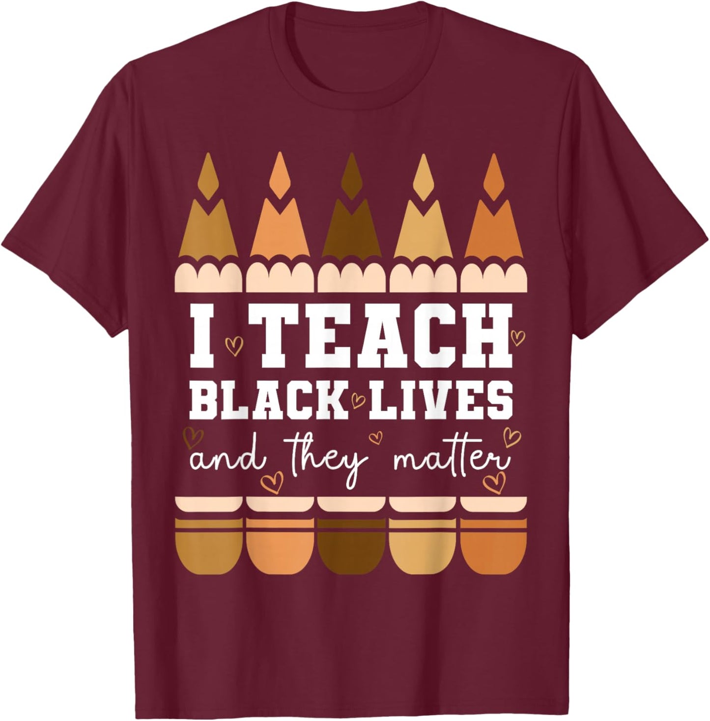 I Teach Black Lives They Matter Black History Month Teacher T-Shirt - T-Shirt | Maroon