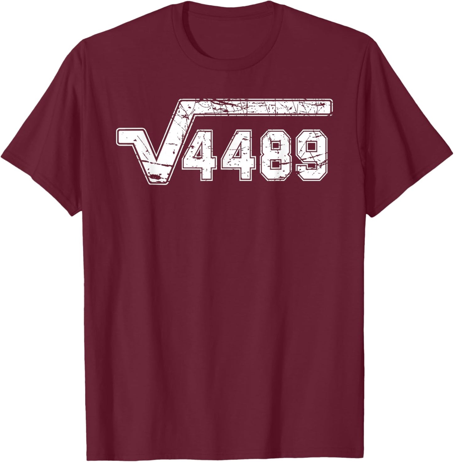 6 7 Vintage Funny Meme Square Root 4489 Slang Math Teacher T-Shirt - T-Shirt | Maroon