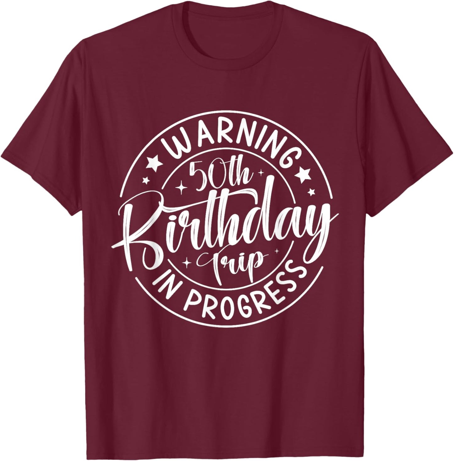 Warning 50th Birthday Trip in Progress Funny 50 Years Old T-Shirt - T-Shirt | Maroon