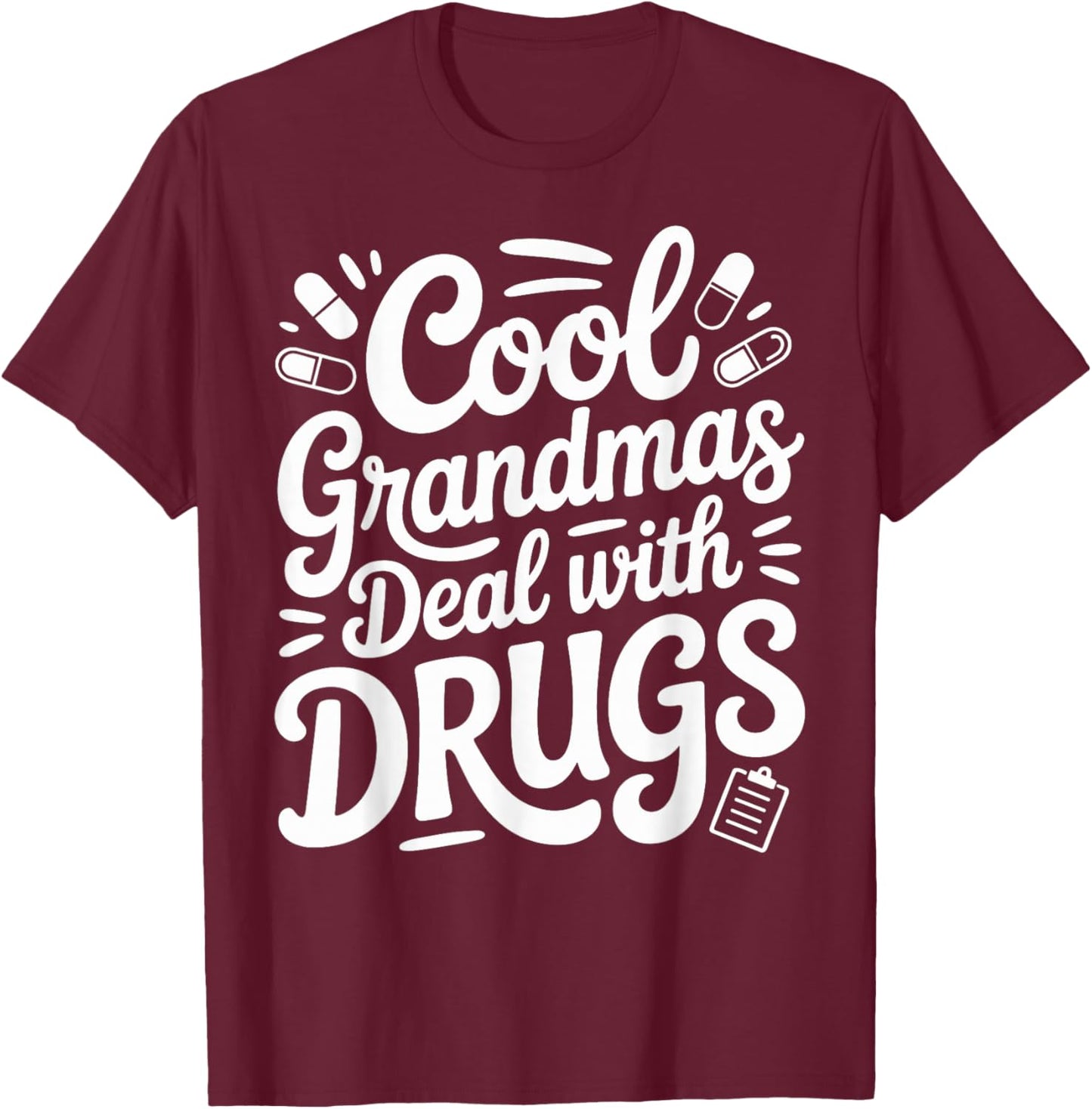 Funny Pharmacy Technician Cool Grandmas Deal with Drugs T-Shirt - T-Shirt | Maroon