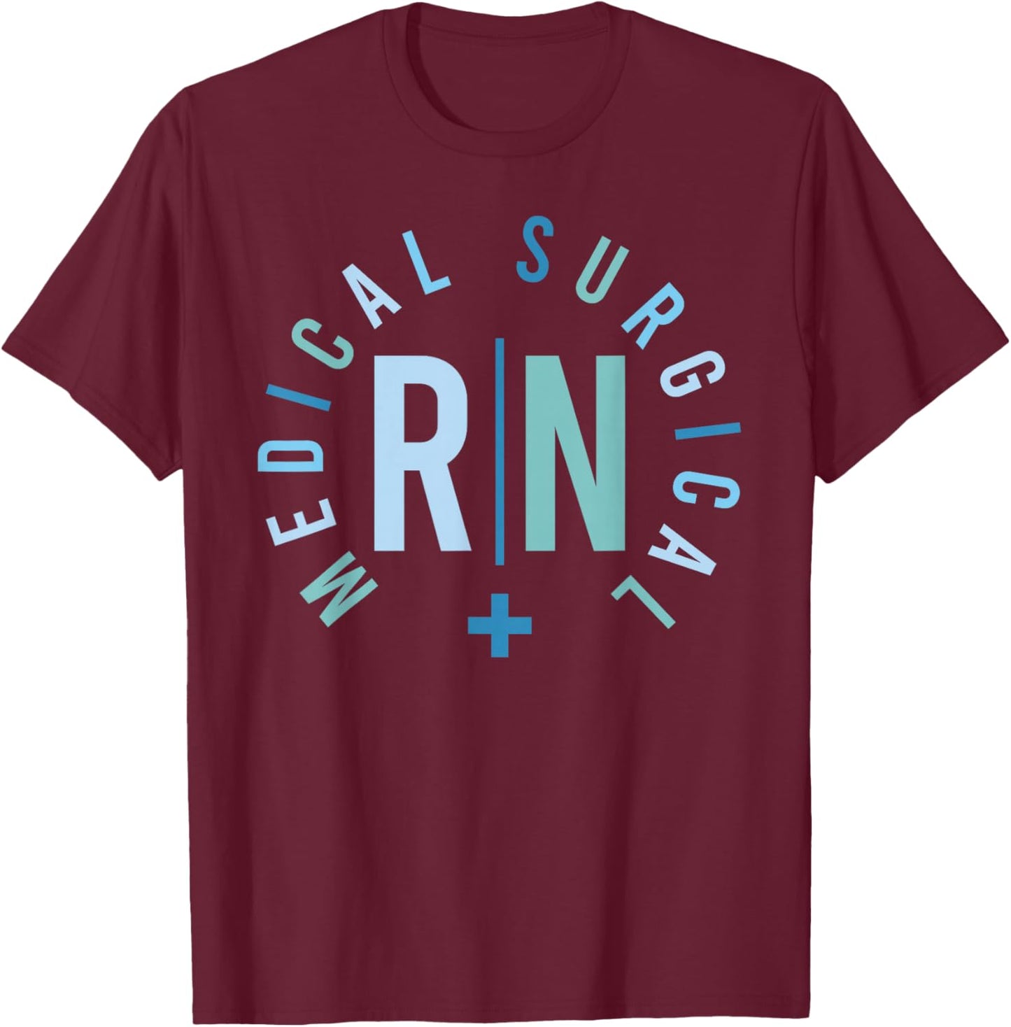 Medical Surgical RN Med Surg Nurse Med Surg Nursing T-Shirt - T-Shirt | Maroon