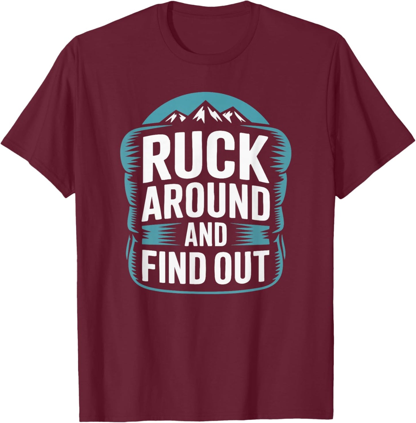 Ruck Around and Find Out T-Shirt - T-Shirt | Maroon