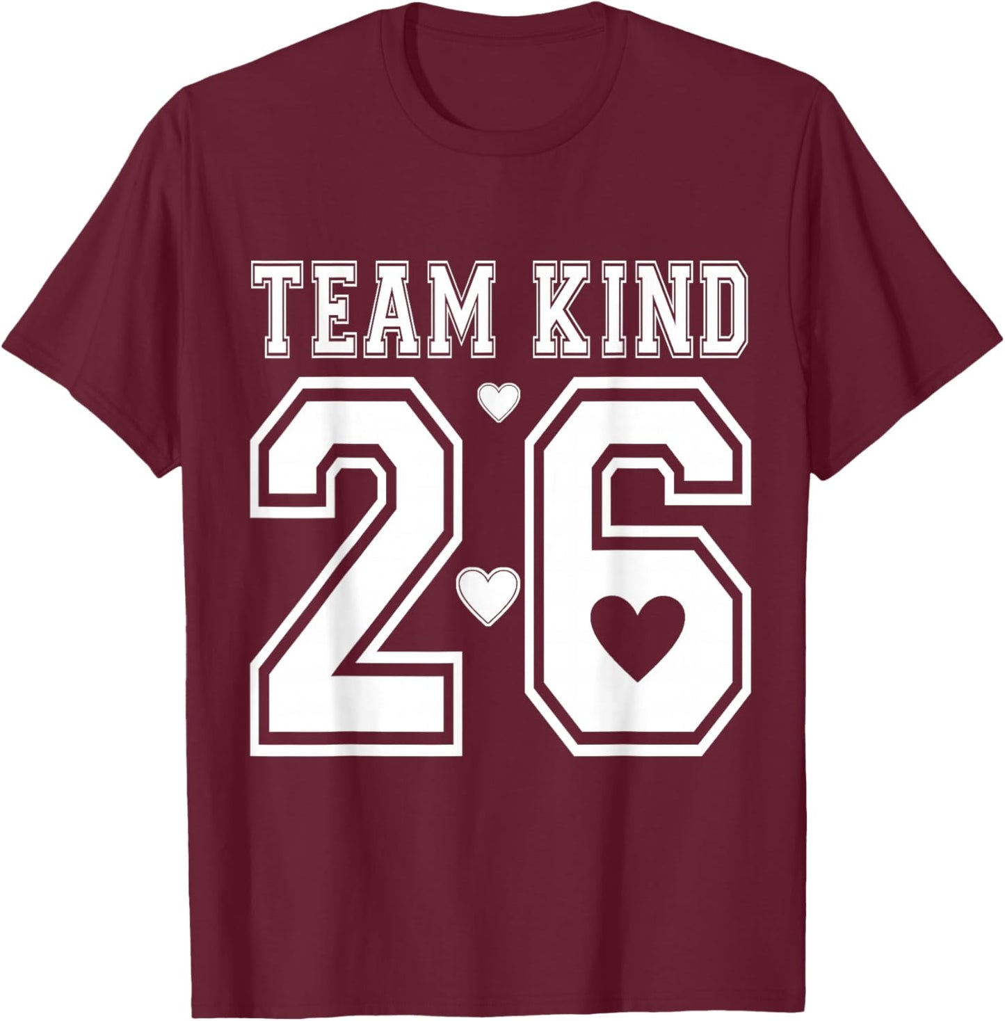 2026 Team Kind Kindness Motivational Saying Good Vibes T-Shirt - T-Shirt | Maroon