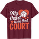 My Heart is On That Court Volleyball T-Shirt - T-Shirt | Maroon
