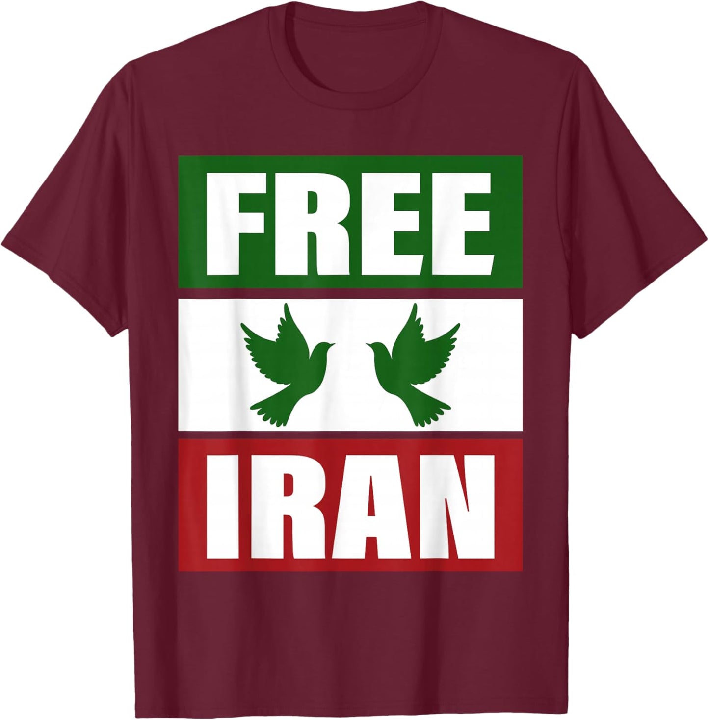 Free Iran Shirt Freedom Peace Iranian Flag Colors Iran Azadi T-Shirt - T-Shirt | Maroon