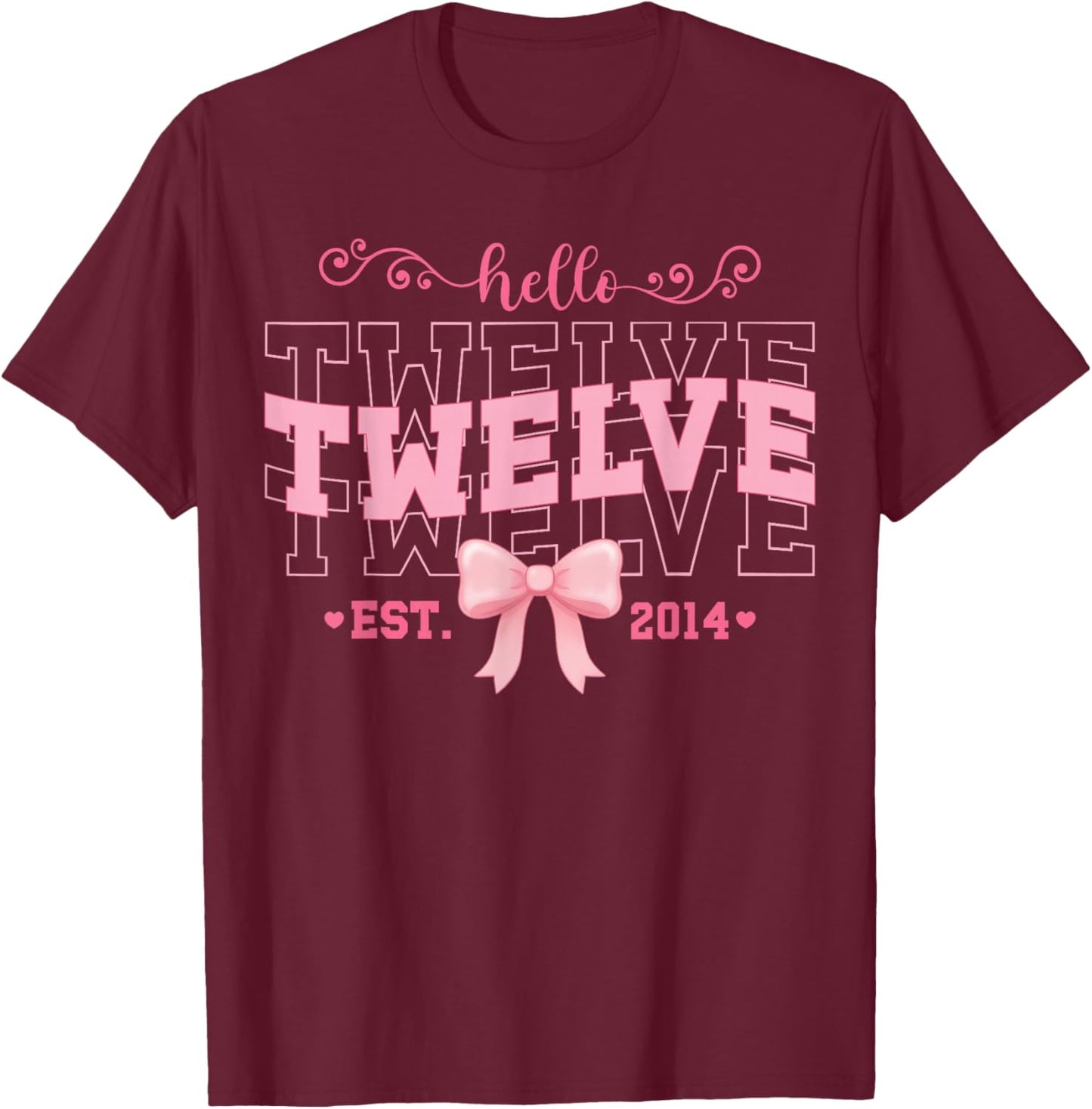Cool Hello Twelve Est 2014 Pink Coquette Bow 12 Birthday T-Shirt - T-Shirt | Maroon