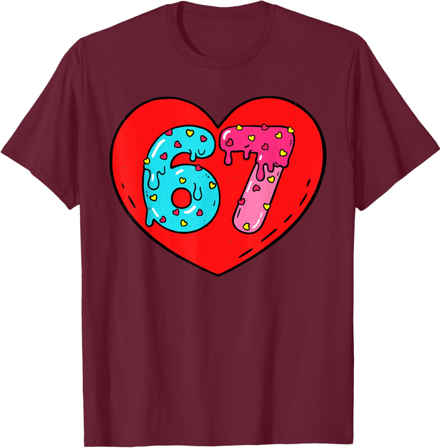 Funny 6 7 Meme Heart I Love 67 Six Seven Valentine’s Day T-Shirt - T-Shirt | Maroon