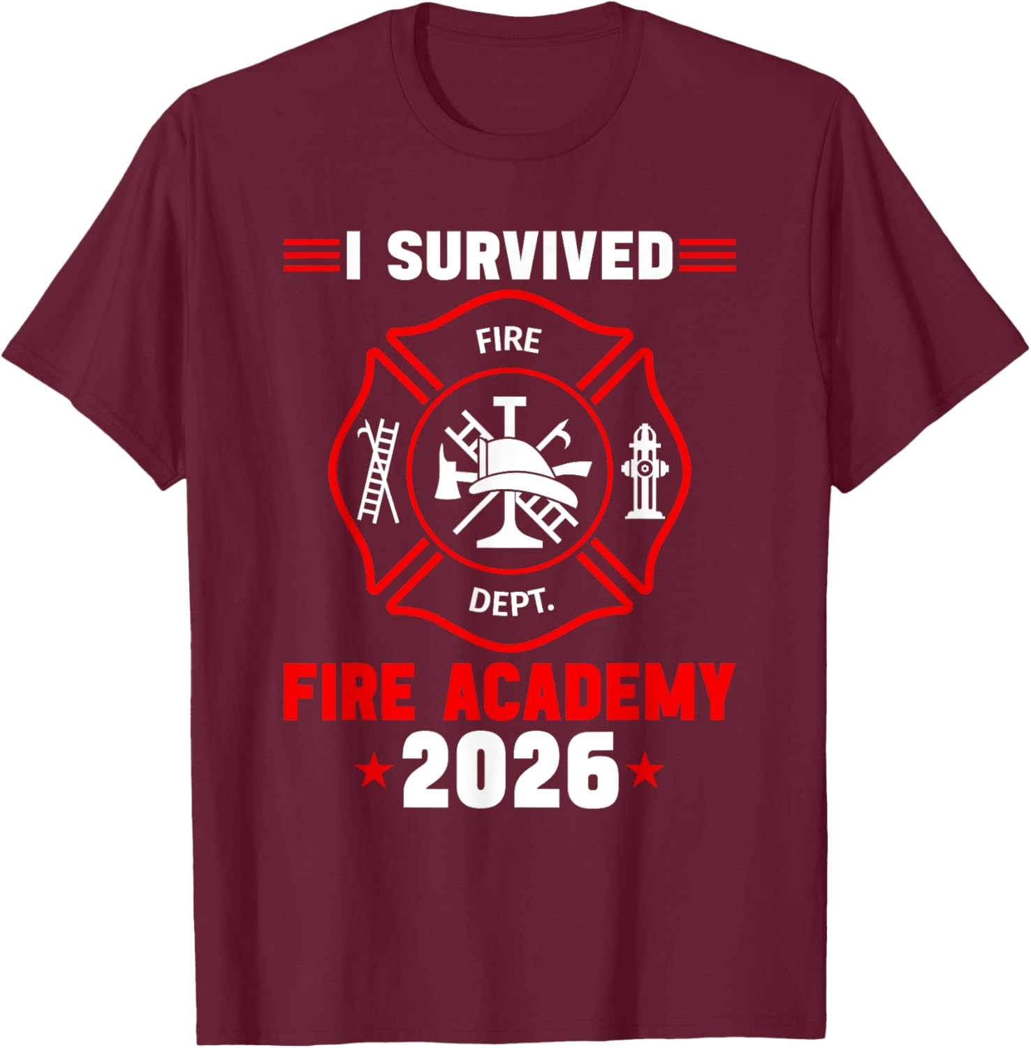 Fire Academy Graduation 2026 Badge Future Firefighter T-Shirt - T-Shirt | Maroon