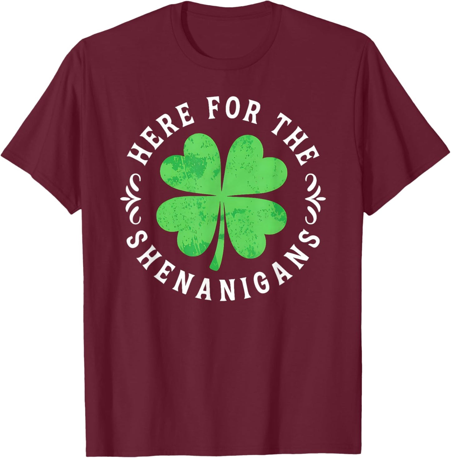 Here for The Shenanigans St Patricks Day Men Women Kids T-Shirt - T-Shirt | Maroon