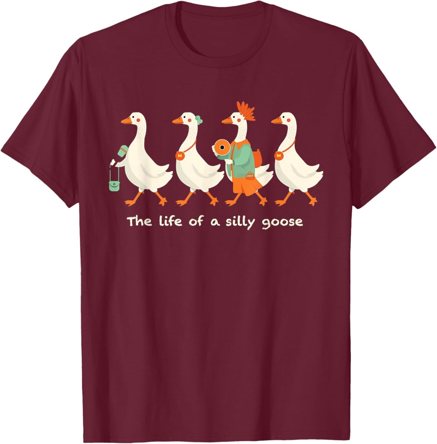 The Life of a Silly Goose Funny Trendy Meme Show Girl T-Shirt - T-Shirt | Maroon