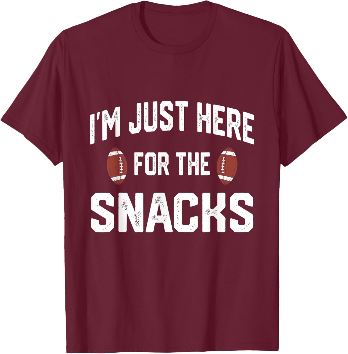 I’m Just Here for The Snacks Funny Football Game Day T-Shirt - T-Shirt | Maroon
