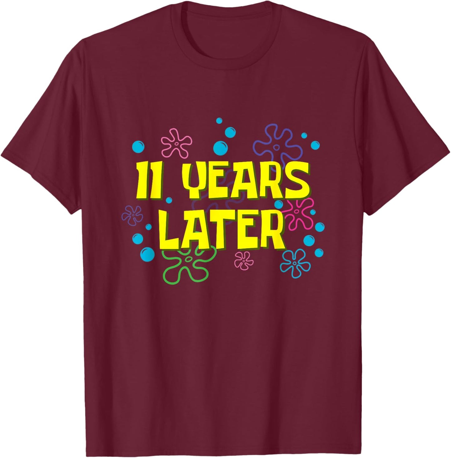 11th Birthday 11 Years Later 11 Years Old Bday T-Shirt - T-Shirt | Maroon