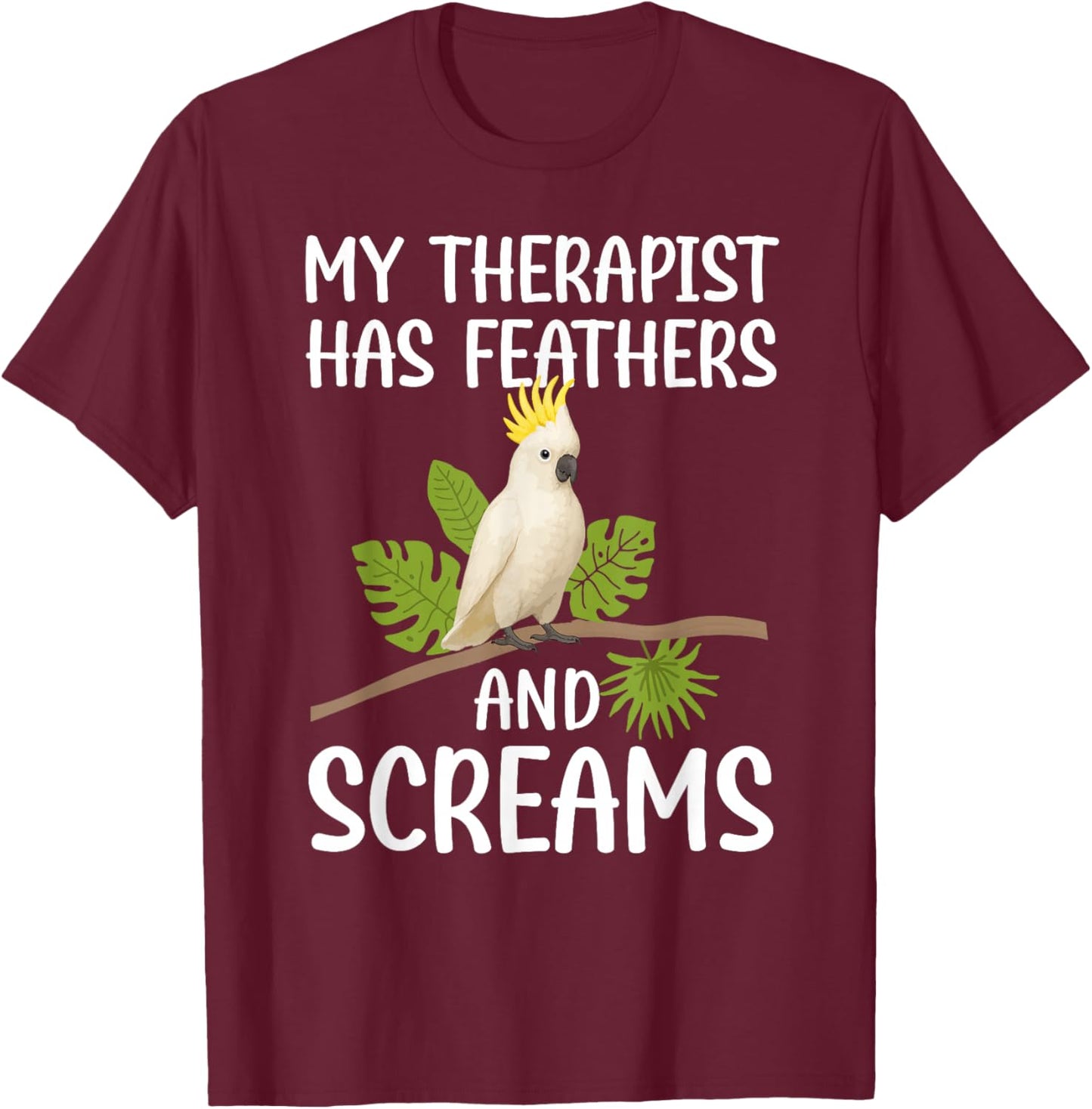 Funny Cockatoo Owner Cockatoo Lover Cockatoo Parrot T-Shirt - T-Shirt | Maroon