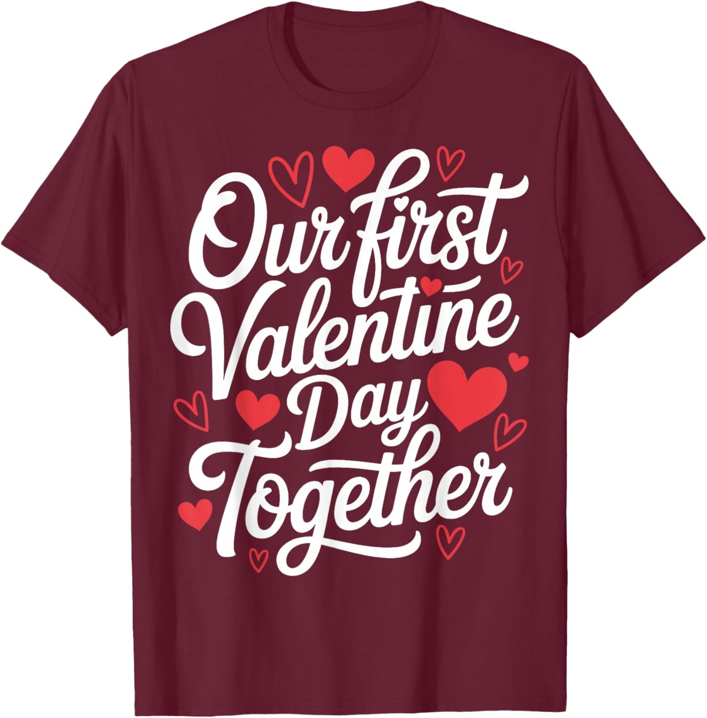 Our First Valentine Day Together Couple Matching Heart Lover T-Shirt - T-Shirt | Maroon