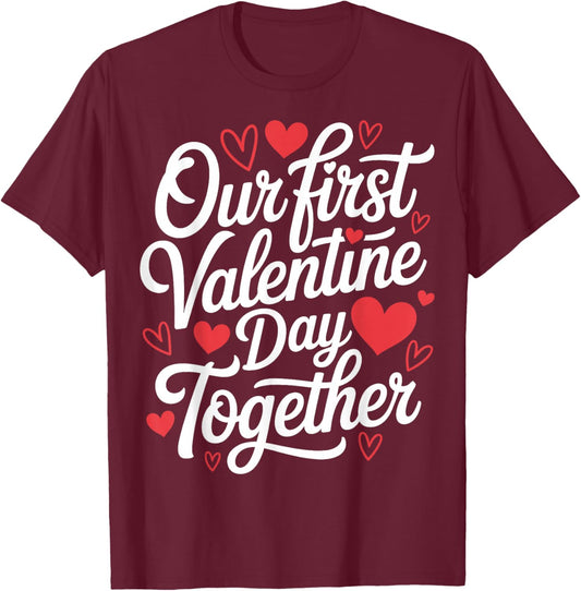 Our First Valentine Day Together Couple Matching Heart Lover T-Shirt - T-Shirt | Maroon