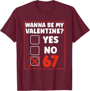 Wanna Be My Valentine 67 Six Seven Gen Alpha Valentines Day T-Shirt - T-Shirt | Maroon