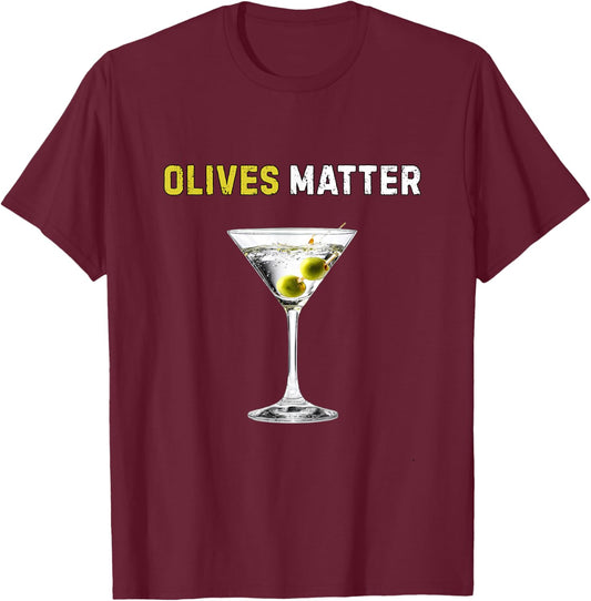 Olives Matter Shirt Funny Martini Lover Humor Olives T-Shirt - T-Shirt | Maroon