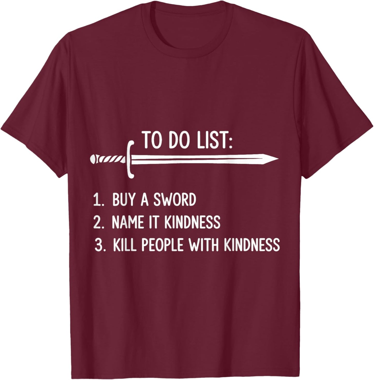 Fantasy Buy A Sword Name It Kindness RPG Tabletop Nerd T-Shirt - T-Shirt | Maroon