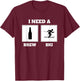 I Need A Brew Ski Funny Beer Skiing Saying Alcohol Humor T-Shirt - T-Shirt | Maroon