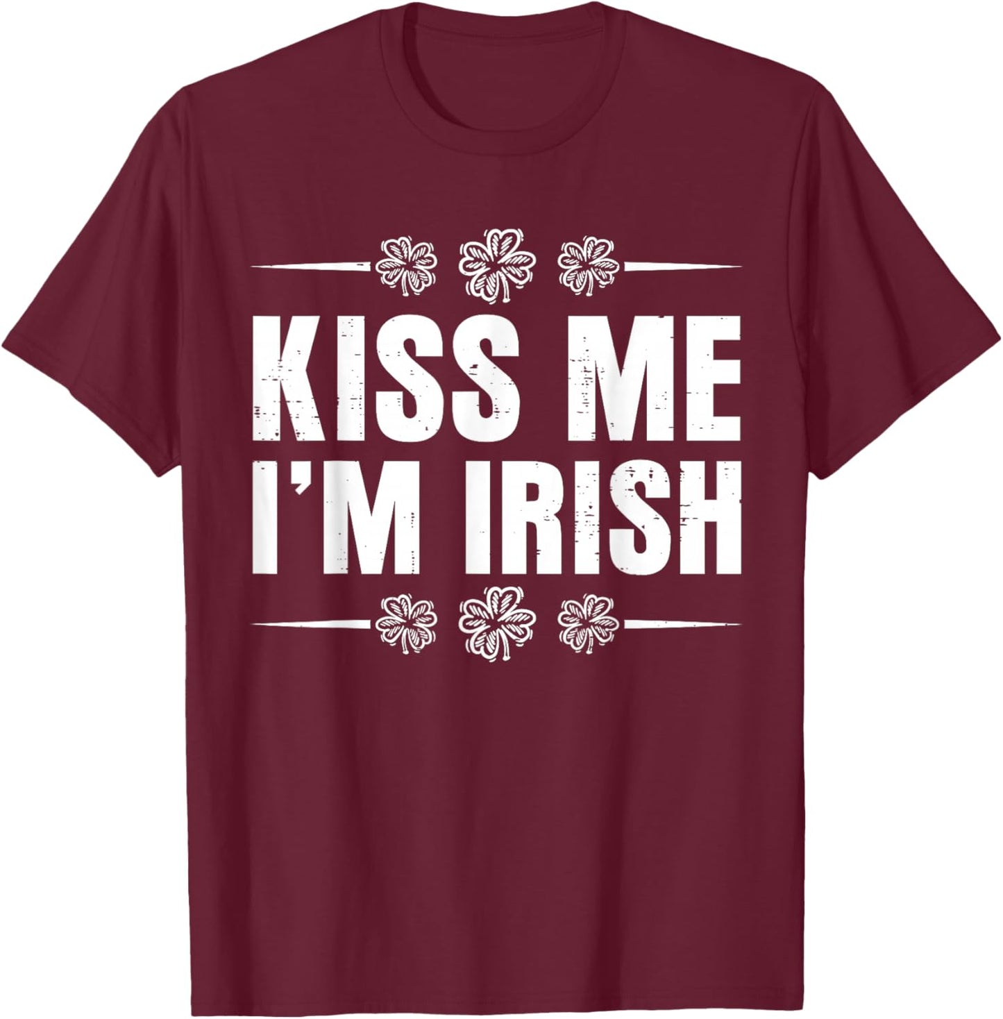 Kiss Me Im Irish St Patricks Day Shamrock Men Women Kid T-Shirt - T-Shirt | Maroon