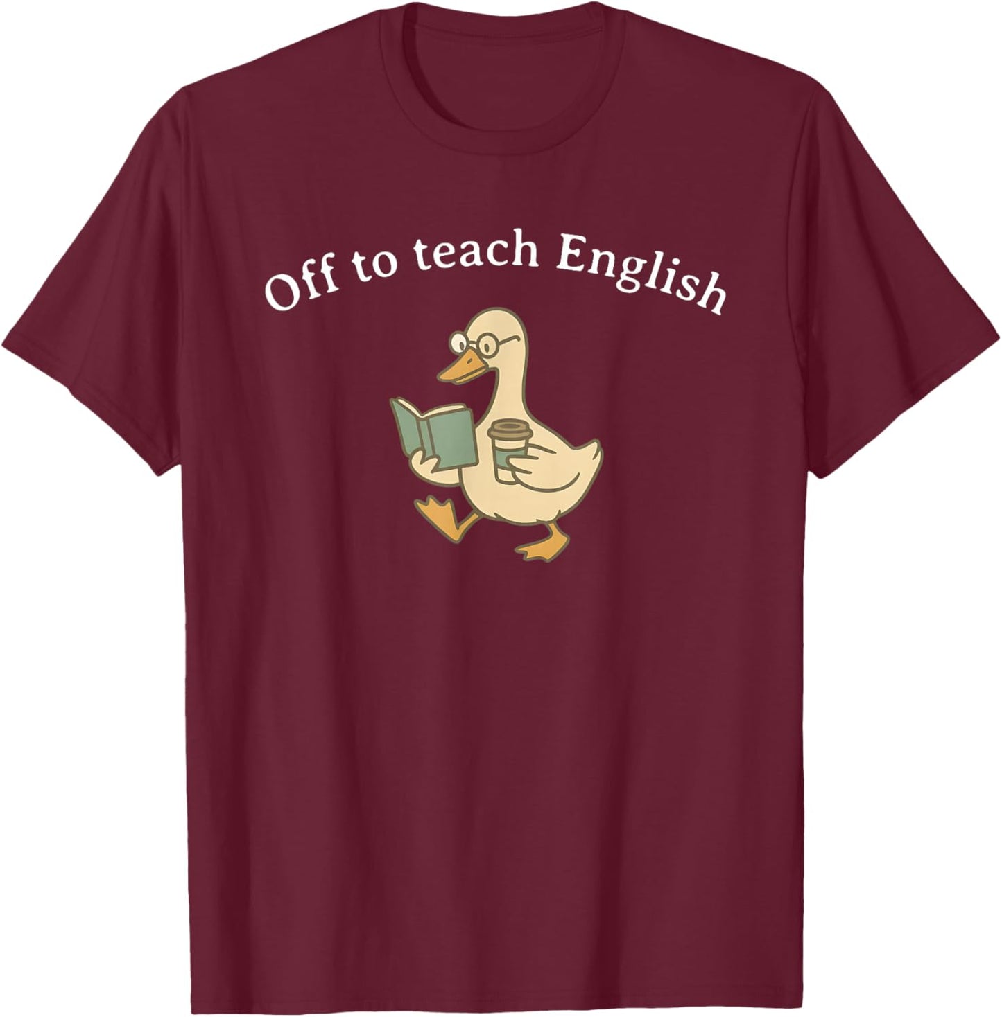 Off to Teach English, Funny English Teacher Goose T-Shirt - T-Shirt | Maroon