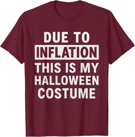 Due to Inflation This is My Halloween Costume T-Shirt - T-Shirt | Maroon