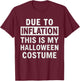 Due to Inflation This is My Halloween Costume T-Shirt - T-Shirt | Maroon