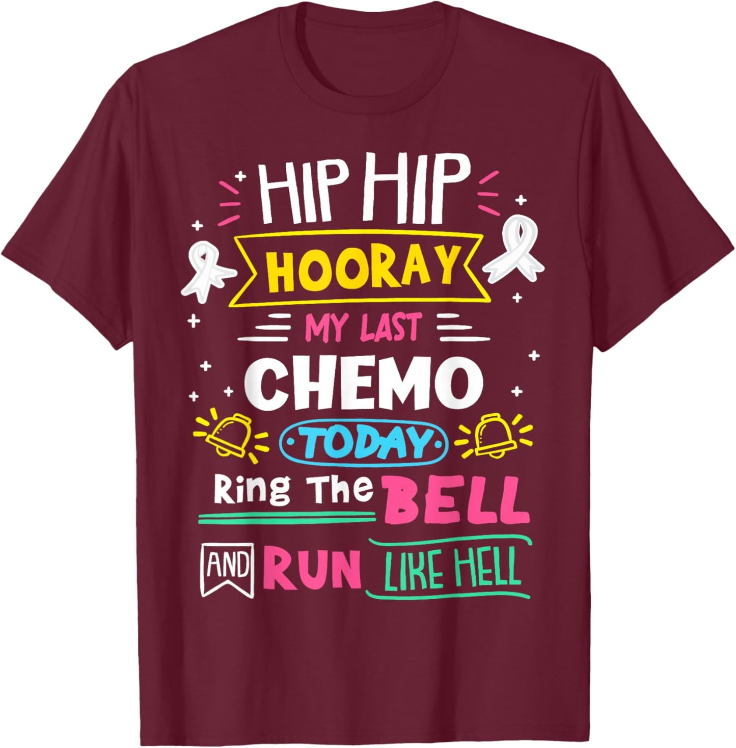 My Last Chemo Today Ring The Bell Lung Cancer Warrior T-Shirt - T-Shirt | Maroon