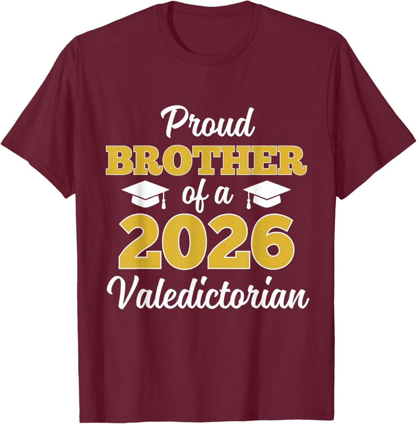 Proud Brother of a 2026 Valedictorian T-Shirt - T-Shirt | Maroon