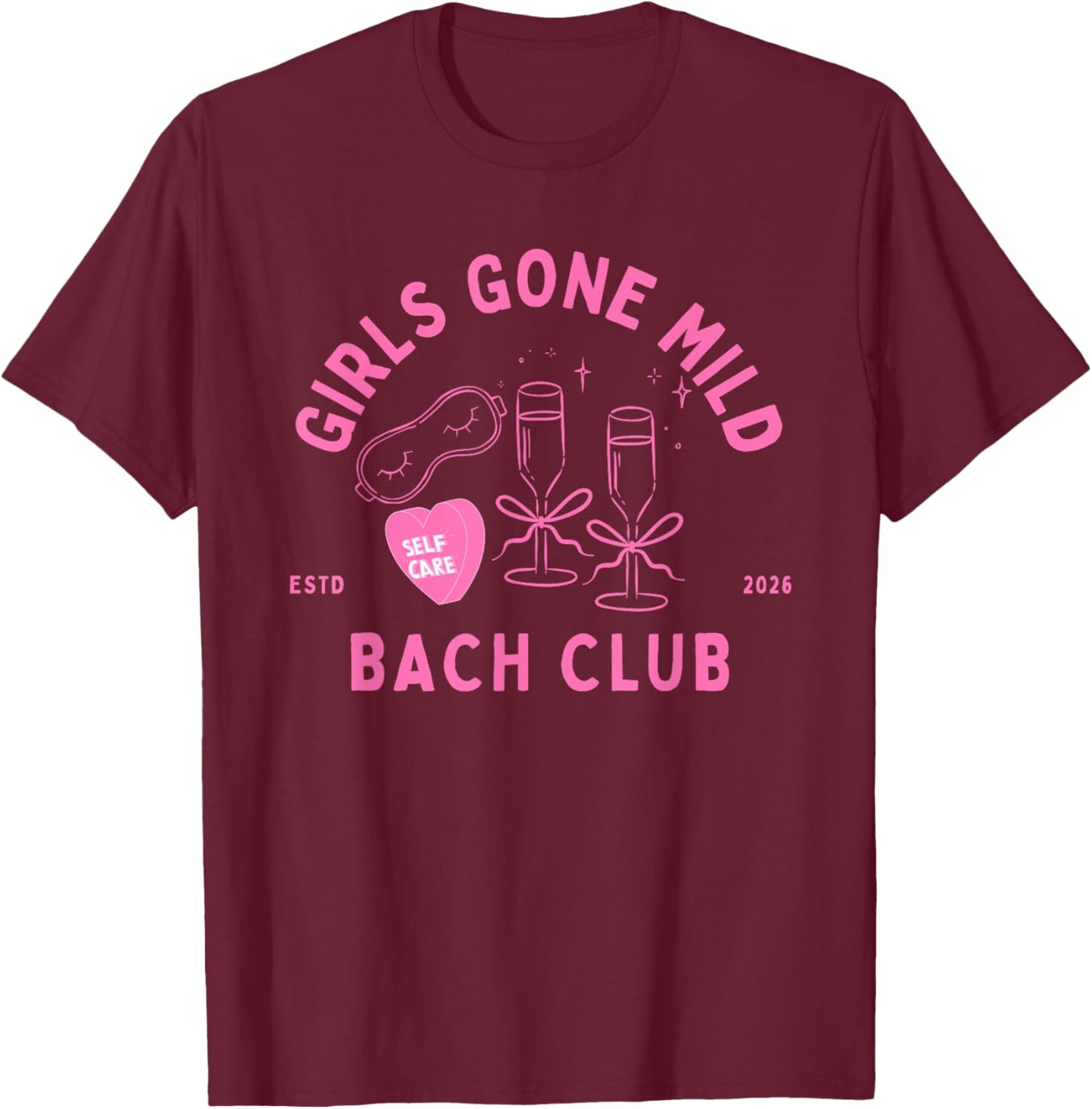 Girls Gone mild bach Club 2026 spa Bachelorette Party T-Shirt - T-Shirt | Maroon